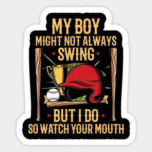 My Boy Might Not Always Swing But I Do So Watch Your Mouth Sticker